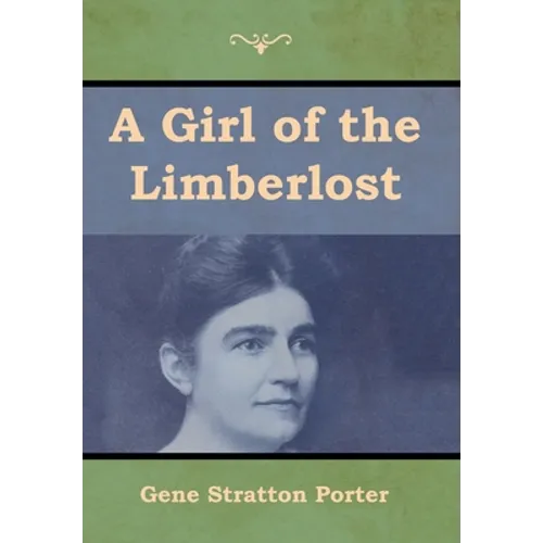 A Girl of the Limberlost - Hardcover