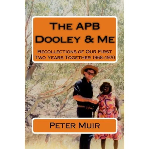 APB Dooley & Me: Recollections of Our First Two Years Together 1968-1970 - Paperback