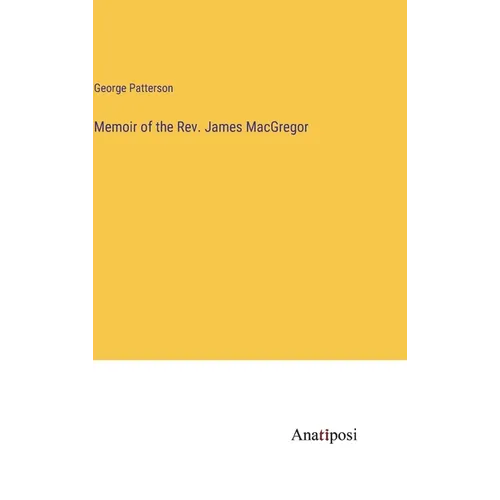 Memoir of the Rev. James MacGregor - Hardcover
