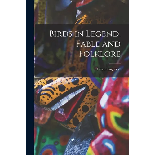 Birds in Legend, Fable and Folklore - Paperback
