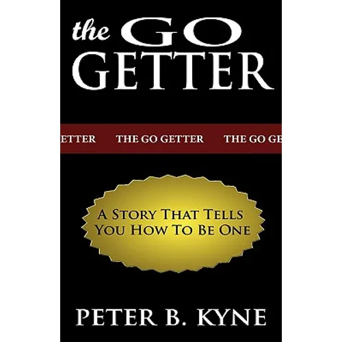 The Go-Getter: A Story That Tells You How To Be One - Hardcover