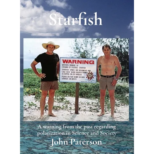 Starfish: A warning from the past regarding polarization in Science and Society - Hardcover