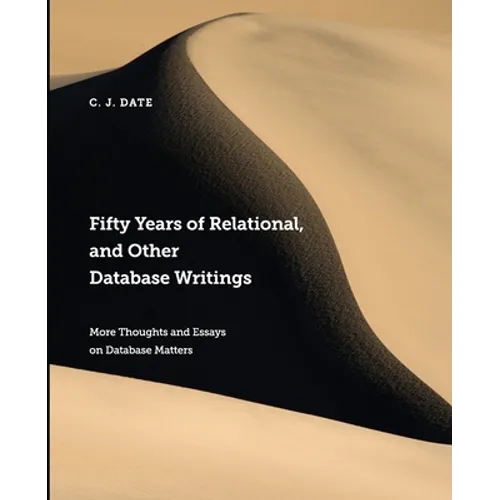 Fifty Years of Relational, and Other Database Writings