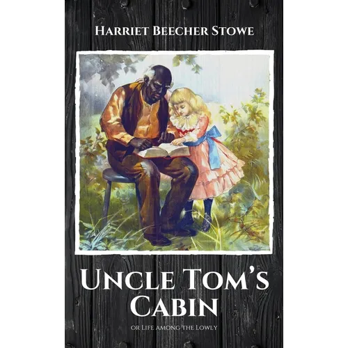 Uncle Tom's Cabin: or Life among the Lowly - Hardcover