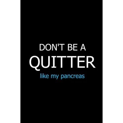 Don't Be a Quitter Like My Pancreas: Meal Planner Notebook, Grocery Shopping List, Weekly Planner Diary, Daily Planner Book, Health Planner - Paperback