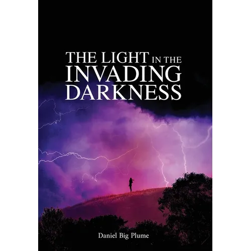 The Light in the Invading Darkness - Hardcover