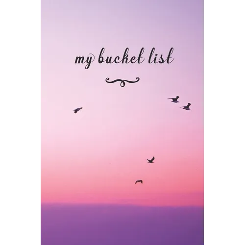 My Bucket List: A Fun And Really Perfect Way To Write Down And Keep Track Of All Of The Things In Life That You Have Wanted To Do, But - Paperback