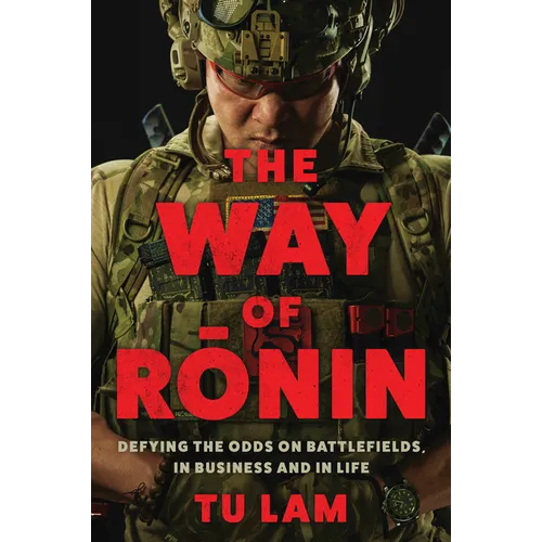 The Way of Ronin: Defying the Odds on Battlefields, in Business and in Life - Paperback