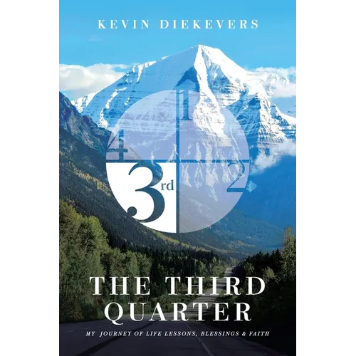 The Third Quarter: My Journey of Life Lessons, Blessings & Faith - Paperback