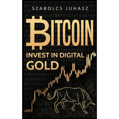 Bitcoin: Invest In Digital Gold