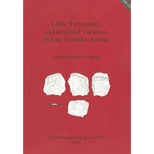 Lithic Technology and Regional Variation in Late Neolithic Jordan [With CDROM] - Paperback