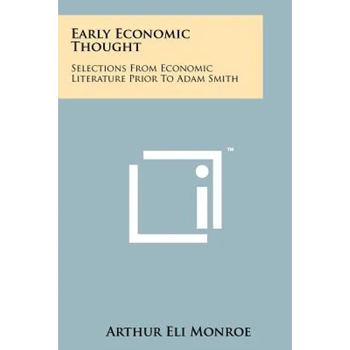 Early Economic Thought: Selections From Economic Literature Prior To Adam Smith - Paperback