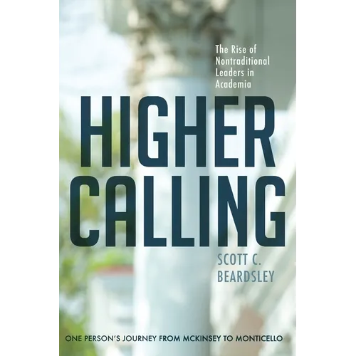 Higher Calling: The Rise of Nontraditional Leaders in Academia - Paperback