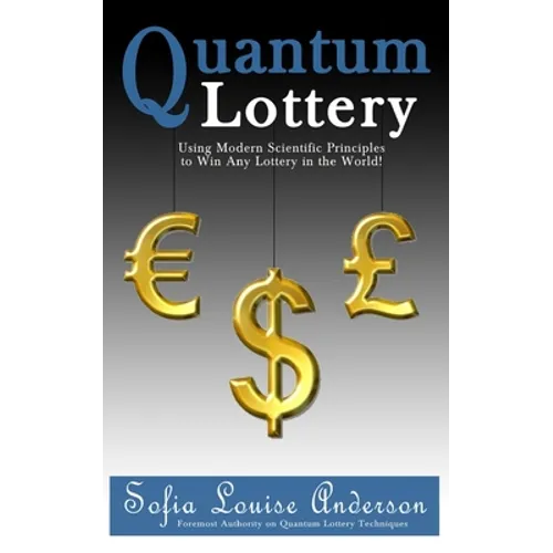 Quantum Lottery: Using Modern Scientific Principles to Win Any Lottery in the World! - Paperback
