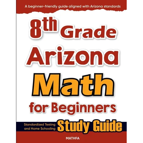 8th Grade Arizona Math for Beginners: Standardized Testing and Home Schooling Study Guide - Paperback