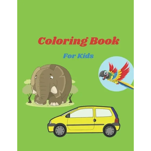Coloring Book For Kids: Coloring Books Animal And Cars And Flowers - Paperback