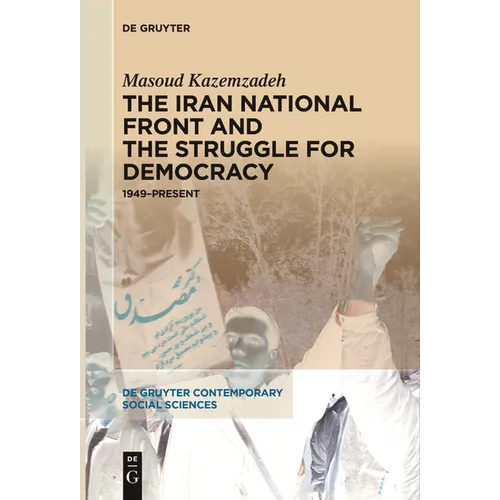 The Iran National Front and the Struggle for Democracy: 1949-Present - Paperback