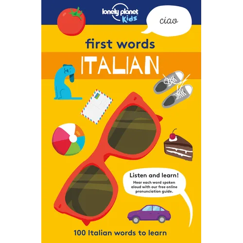 Lonely Planet Kids First Words - Italian: 100 Words to Learn & Use When Traveling Food, Transport, Animals, Weather Features Bold Illustrations & Pron - Paperback