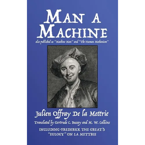 Man a Machine (also published as Machine Man and The Human Mechanism) - Hardcover