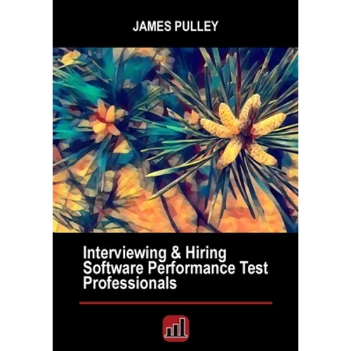 Interviewing & Hiring Software Performance Test Professionals - Paperback