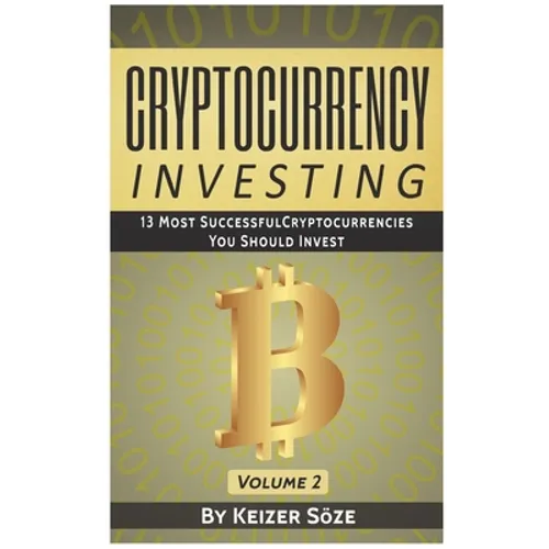 Cryptocurrency Investing: 13 most successful Cryptocurrencies you should Invest - Hardcover