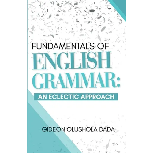 Fundamentals of English Grammar: An Eclectic Approach - Paperback