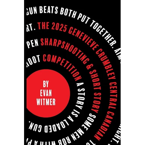 The 2025 Genevieve Crumbley Central-Canadian Sharpshooting and Short Story Competition - Paperback