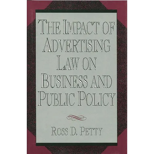 The Impact of Advertising Law on Business and Public Policy - Hardcover