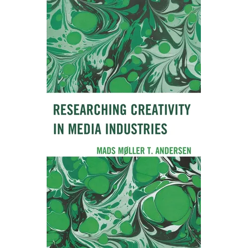 Researching Creativity in Media Industries - Hardcover