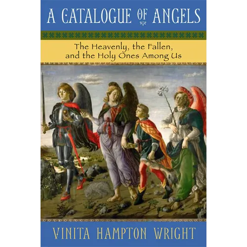 Catalogue of Angels: The Heavenly, the Fallen, and the Holy Ones Among Us - Paperback