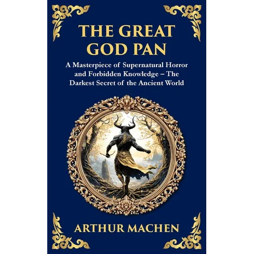 The Great God Pan: A Classic Supernatural Horror Story - The Forbidden Knowledge of the Occult - Paperback