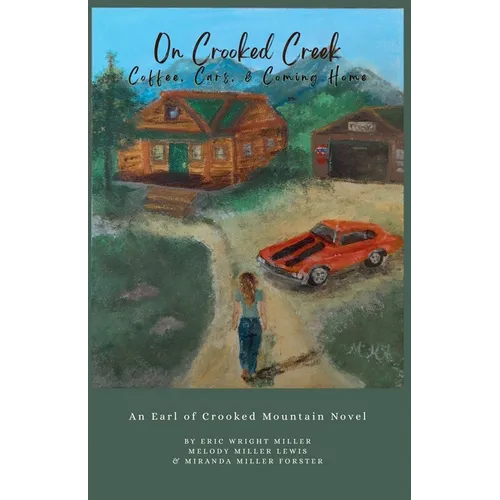 On Crooked Creek: Coffee, Cars, & Coming Home - Paperback