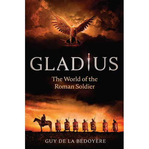 Gladius: The World of the Roman Soldier - Paperback