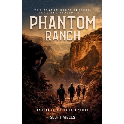 Phantom Ranch: The canyon keeps secrets. Some are buried in it. - Paperback