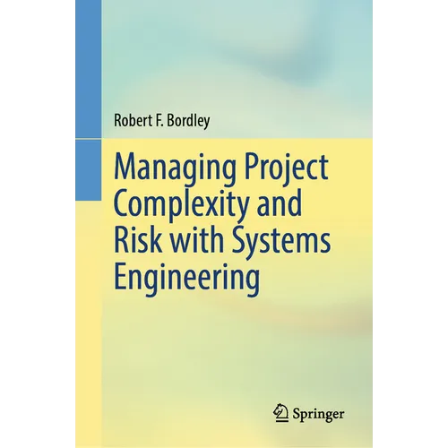 Managing Project Complexity and Risk with Systems Engineering - Hardcover