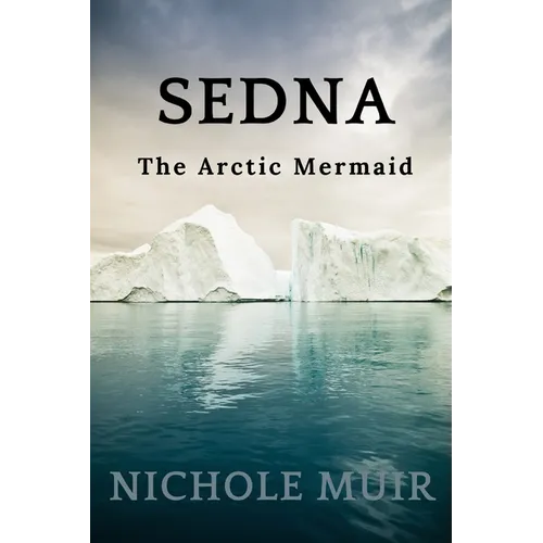 Sedna: The Arctic Mermaid - Paperback