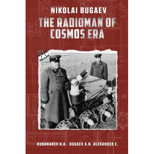 Nikolai Bugaev: The Radioman of Cosmos Era - Paperback