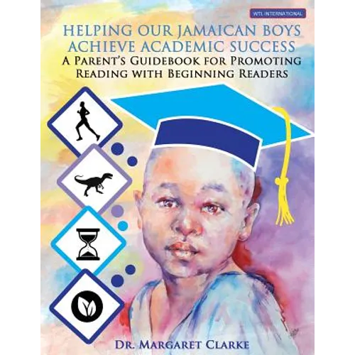 Helping Our Jamaican Boys Achieve Academic Success: A Parent's Guidebook for Promoting Reading With Beginning Readers - Paperback