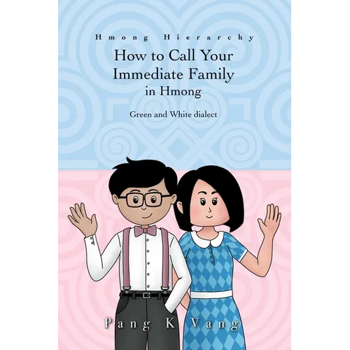 How to Call Your Immediate Family in Hmong: Hmong Hierarchy - Paperback