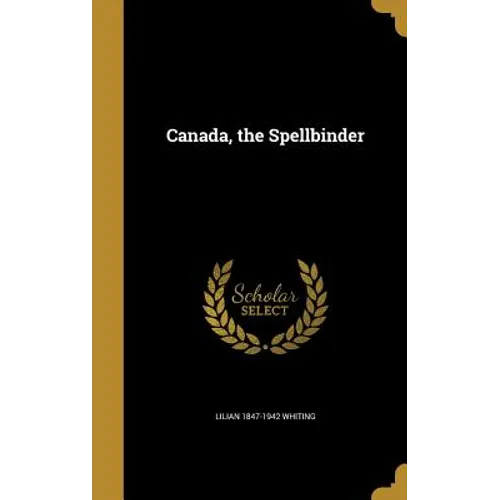 Canada, the Spellbinder - Hardcover