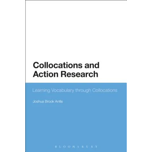 Collocations and Action Research: Learning Vocabulary Through Collocations - Paperback