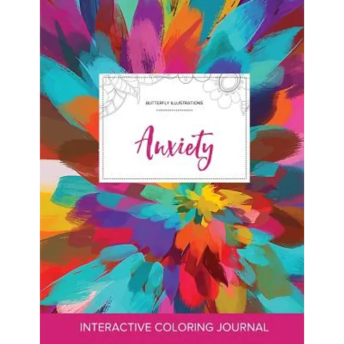 Adult Coloring Journal: Anxiety (Butterfly Illustrations, Color Burst)