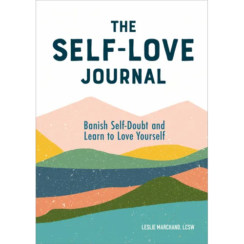 The Self-Love Journal: Banish Self-Doubt and Learn to Love Yourself - Paperback