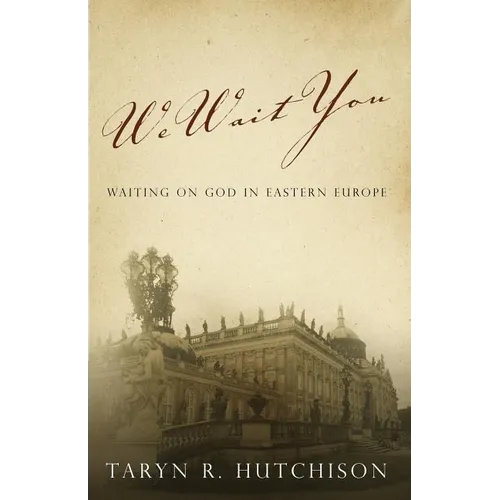 We Wait You: Waiting on God in Eastern Europe - Paperback