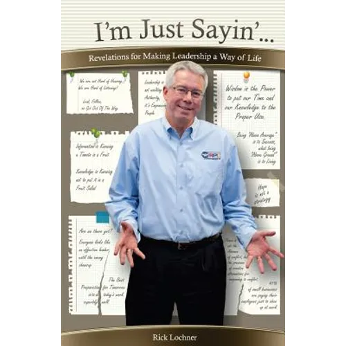 I'm Just Sayin': Revelations for Making Leadership a Way of Life - Paperback