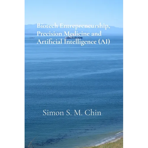 Biotech Entrepreneurship, Precision Medicine and Artificial Intelligence (AI) - Paperback