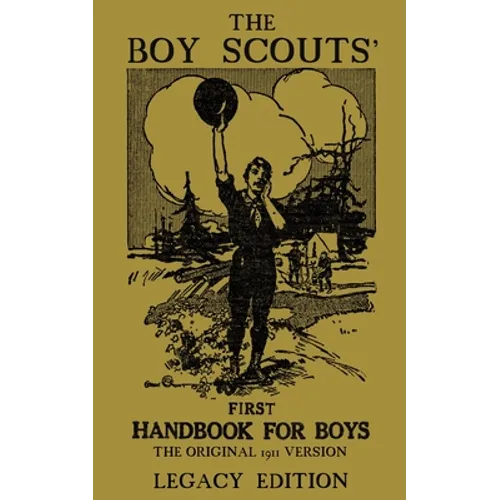 The Boy Scouts' First Handbook For Boys (Legacy Edition): The Original 1911 Version - Paperback