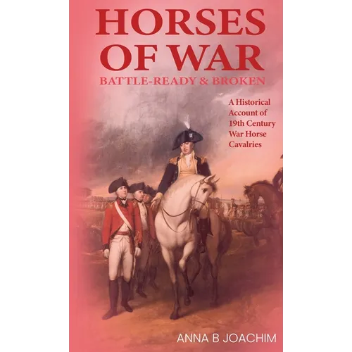 Horses of War Battle-Ready & Broken - Hardcover