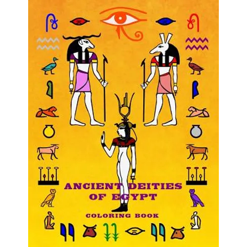 Ancient Deities Of Egypt: Fun Activity Coloring Book For Young Adult - Egyptian Gods Religion And History Stress Relief (Large 8.5