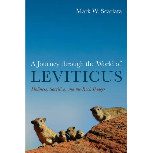 A Journey Through the World of Leviticus: Holiness, Sacrifice, and the Rock Badger - Paperback